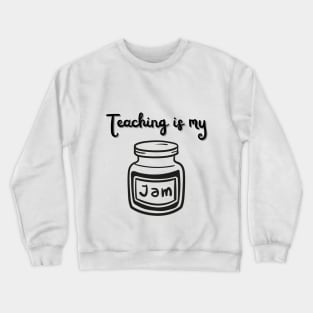 Teaching is my jam Crewneck Sweatshirt